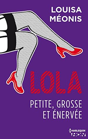 Lola, petite, grosse et énervée (Lola, #3)