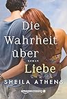 Die Wahrheit über Liebe (German Edition)