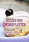 Weizen- und Zucker-Fasten: Für mehr Lebensfreude und Gesundheit (German Edition)