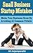 Small Business Startup Mistakes: Make Your Business Grow By Avoiding 25 Common Pitfalls