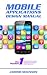 Mobile Applications Design Manual: The Number One Manual to Creating and Designing Your Amazing Mobile Applications (iOS, Android, Mobile Apps, Software, Programming)