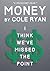 Money: I Think We've Missed...