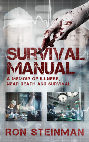 Survival Manual: A Memoir of Near Death, Illness and Survival