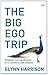 The Big Ego Trip: Finding True Significance in a Culture of Self-esteem