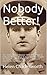 Nobody Better!: The story of Robin Blacker 1897-1915. Pupil of Cothill, Osborne Naval College & Eton & who served with the Rifle Brigade and Coldstream Guards during the Great War.