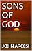 SONS OF GOD: The Baptist an...