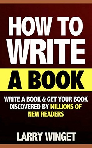 How to Write a Book: Write a Book and Get Your Book Discovered By Millions of New Readers (Kindle Edition)