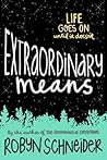 Extraordinary Means by Robyn Schneider Extraordinary Means by Robyn Schneider