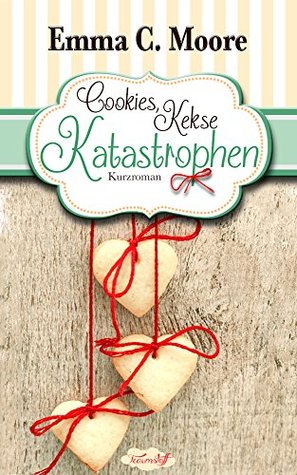 Cookies, Kekse, Katastrophen (Zuckergussgeschichten, #3)