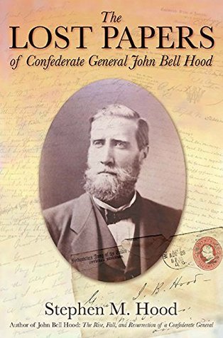 The Lost Papers of Confederate General John Bell Hood (Kindle Edition)
