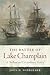 The Battle of Lake Champlain: A "Brilliant and Extraordinary Victory" (Volume 49) (Campaigns and Commanders Series)