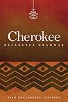 Cherokee Reference Grammar by Brad Montgomery-Anderson