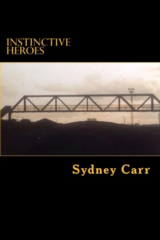 Instinctive Heroes: Come the Moment - Heroes Step Forward (Heroes? Book 2)