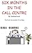 Six Months In The Call Cent...