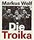 Die Troika. Geschichte eines nicht gedrehten Films. by Markus Wolf