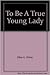 To Be A True Young Lady