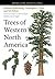 Trees of Western North America by Richard Spellenberg