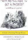 Why Did You Have to Get a Divorce? And When Can I Get a Hamster? A Guide to Parenting Through Divorce Why Did You Have to Get a Divorce? And When Can I Get a Hamster? A Guide to Parenting Through Divorce