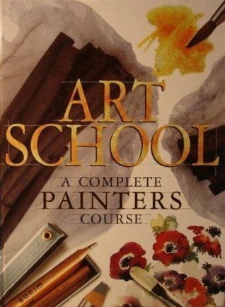 Art School: A Complete Painters Course (Hardcover)