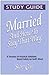 Married and How To Stay That Way - Study Guide by Steve   Carr