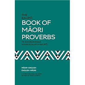 The Raupo Book of Maori Proverbs: Te Kohikohinga Whakatauki a Raupo (Paperback)