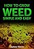 How To Grow Weed Simple And Easy