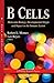 B Cells: Molecular Biology, Developmental Origin and Impact on the Immune System (Cell Biology Research Progress)