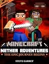 Minecraft: Nether Adventures: The Epic Journey Begins (Volume 1) (Minecraft Books, Minecraft Comics, Minecraft Books For Kids, Games, Teen Books, Children's ... Minecraft Tricks, xbox, PC, playstation)