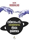 Ciência e fé: O reencontro pela Física Quântica (Portuguese Edition)
