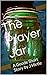 The Prayer Jar by Jim Hirtle