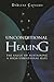 Unconditional Healing: The Value of Sustaining a High Vibrational Rate