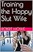 Training the Happy Slut Wife, Volume 1 by Robert   Howe