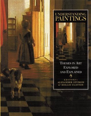 Understanding Paintings: Themes in Art Explored and Explained (Hardcover)