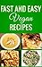 Fast And Easy Vegan Recipes
