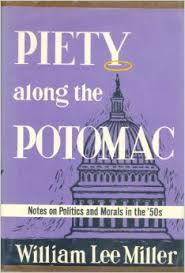 Piety Along the Potomac: Notes on Politics and Morals in the Fifties
