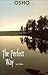 The Perfect Way by Bhagwan Shree ( Osho ) Rajn...
