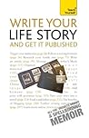Write Your Life Story and Get it Published: Teach Yourself