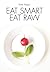 Eat Smart Eat Raw