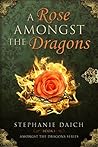 A Rose Amongst the Dragons A Rose Amongst the Dragons