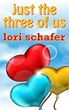 Just the Three of Us by Lori Schafer