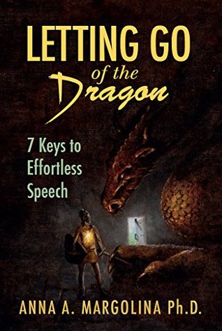 Letting Go of the Dragon: 7 Keys to Effortless Speech (Kindle Edition)