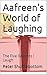 Aafreen's World of Laughing by Peter Shufflebottom