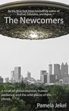 The Newcomers: a novel of global invasion , human resilience, and the wild places of the planet