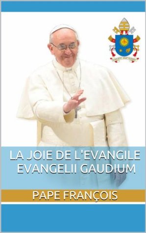La joie de l'Evangile&nbsp;EVANGELII GAUDIUM