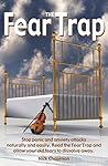 The Fear Trap: Stop panic and anxiety attacks naturally and easily. Read The Fear Trap and allow your old fears to dissolve away.