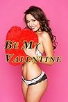 Be My Valentine (A Picture Book)