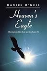 Heaven's Eagle: A Revelation of the Holy Spirit in Psalm 91 Heaven's Eagle: A Revelation of the Holy Spirit in Psalm 91