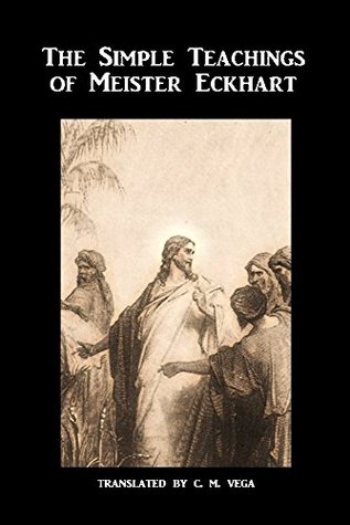 The Simple Teachings of Meister Eckhart: A translation of the Erfurter Reden (Translated)