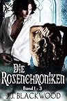 Die Rosenchroniken: Eine Vampirsaga: Band 1-3 (Die Rosenchroniken #1-3)