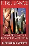Almost Nude Swimsuit Bikini Girls & Wild Horses: Landscapes & Lingerie Almost Nude Swimsuit Bikini Girls & Wild Horses: Landscapes & Lingerie